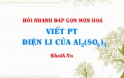 Viết phương trình điện li Al2(SO4)3? Hỏi nhanh đáp gọn môn Hoá